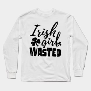 irish girl wasted st patrick's day  t shirt Long Sleeve T-Shirt